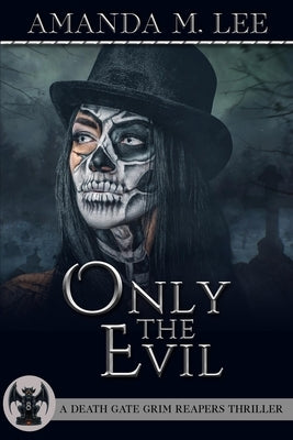 Only the Evil by Lee, Amanda M.
