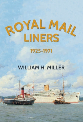 Royal Mail Liners 1925-1971 by Miller, William H.
