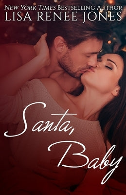 Santa Baby: a sexy Christmas standalone by Jones, Lisa Renee