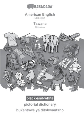 BABADADA black-and-white, American English - Tswana, pictorial dictionary - bukantswe ya ditshwantsho: US English - Setswana, visual dictionary by Babadada Gmbh