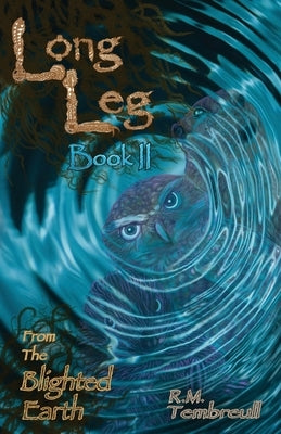 Long Leg: from the Blighted Earth Book II by Tembreull, R. M.