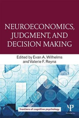 Neuroeconomics, Judgment, and Decision Making by Wilhelms, Evan A.