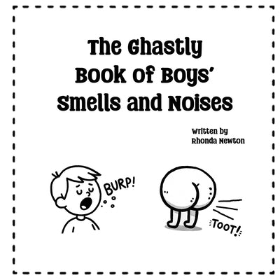 The Ghastly Book of Boys' Smells and Noises by Newton, Rhonda