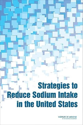 Strategies to Reduce Sodium Intake in the United States [With CDROM] by Institute of Medicine