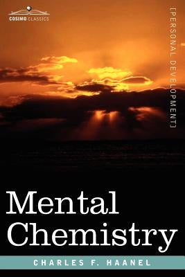 Mental Chemistry by Haanel, Charles F.