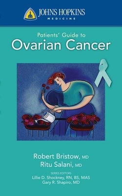 Johns Hopkins Patients' Guide to Ovarian Cancer by Salani, Ritu