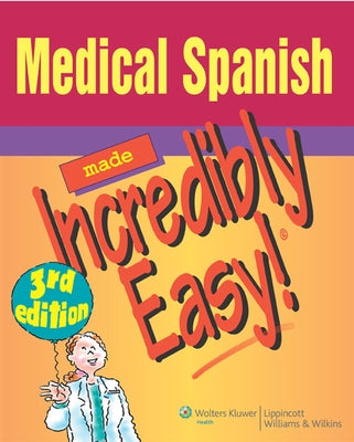 Medical Spanish Made Incredibly Easy! by Springhouse