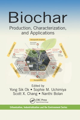Biochar: Production, Characterization, and Applications by Ok, Yong Sik