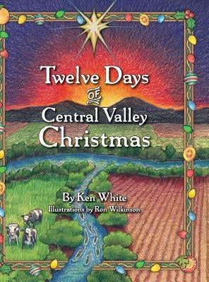 12 Days of Central Valley Christmas by White, Ken