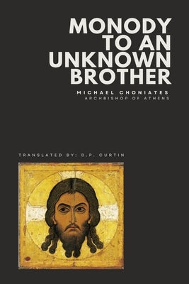 Monody to an Unknown Brother by Choniates, Michal