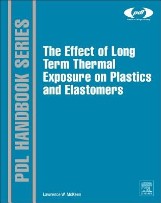 The Effect of Long Term Thermal Exposure on Plastics and Elastomers by McKeen, Laurence W.