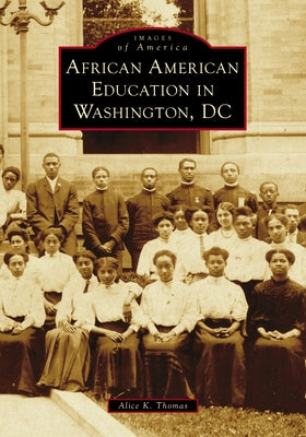 African American Education in Washington, DC by Thomas, Alice K.