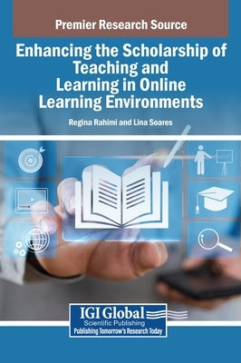 Enhancing the Scholarship of Teaching and Learning in Online Learning Environments by Rahimi, Regina
