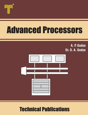 Advanced Processors: 8086/88, 80286, 80386, 80486 and Pentium Processors by Godse, D. A.