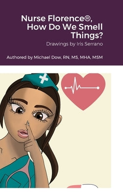 Nurse Florence(R), How Do We Smell Things? by Dow, Michael