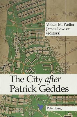 The City «After» Patrick Geddes by Welter, Volker M.