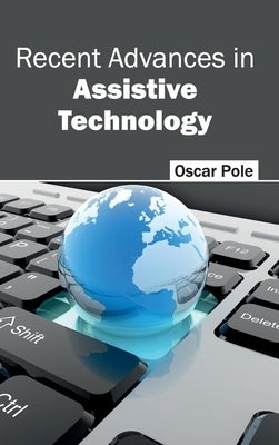 Recent Advances in Assistive Technology by Pole, Oscar
