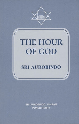 Hour of God by Aurobindo, Sri