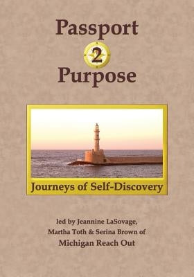 Passport 2 Purpose: Journeys of Self-Discovery by Lasovage, Jeannine