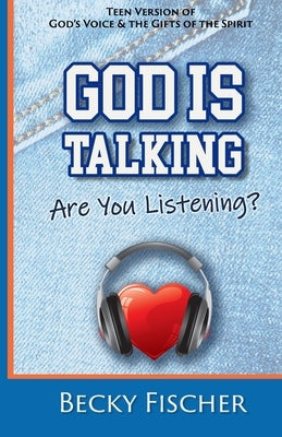 God Is Talking. Are You Listening?: Teen Edition by Fischer, Becky