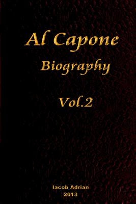 Al Capone Biography Vol.2 by Adrian, Iacob