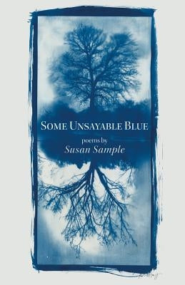 Some Unsayable Blue by Sample, Susan