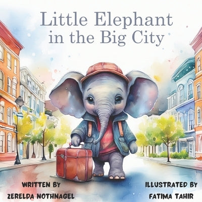 Little Elephant in the Big City by Tahir, Fatima