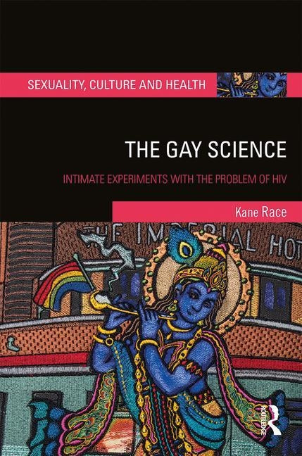 The Gay Science: Intimate Experiments with the Problem of HIV by Race, Kane