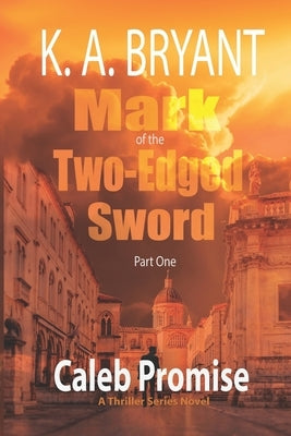 Mark of the Two-Edged Sword by Bryant, K. a.