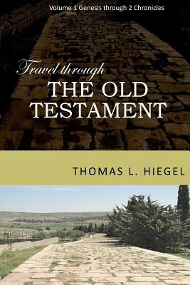 Travel Through the Old Testament by Hiegel, Thomas L.