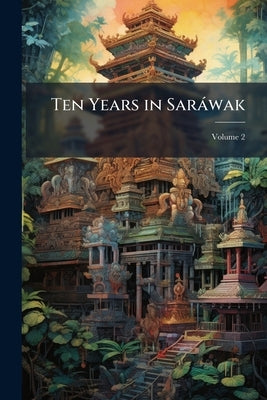 Ten Years in Saràwak by 