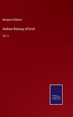 Andrew Ramsay of Errol: Vol. 3 by Oliphant, Margaret