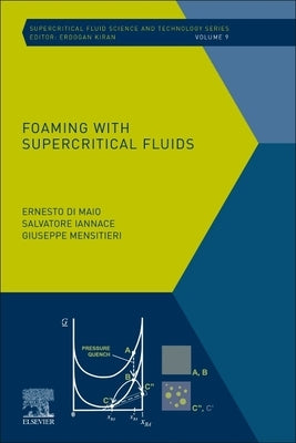 Foaming with Supercritical Fluids: Volume 9 by Di Maio, Ernesto