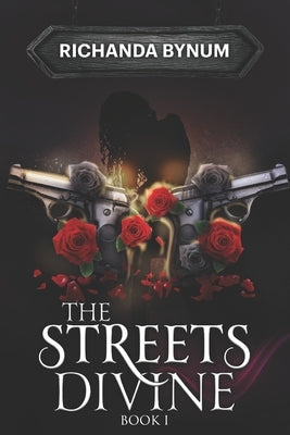 The Streets Divine: Book I by Bynum, Richanda