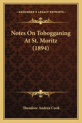 Notes On Tobogganing At St. Moritz (1894) by Cook, Theodore Andrea