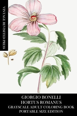 Giorgio Bonelli: Hortus Romanus Grayscale Adult Coloring Book (Portable Size Edition) by Press, Vintage Revisited