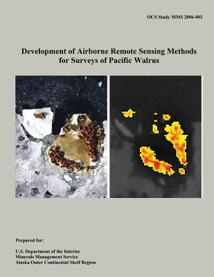 Development of Airborne Remote Sensing Methods for Surveys of Pacific Walrus by Interior, U. S. Department of the