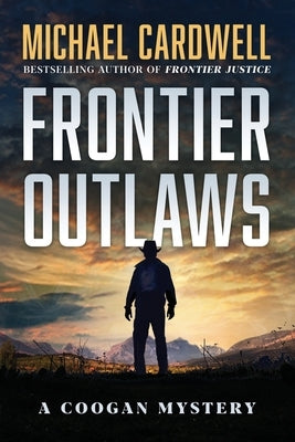 Frontier Outlaws: A Coogan Mystery by Cardwell, Michael