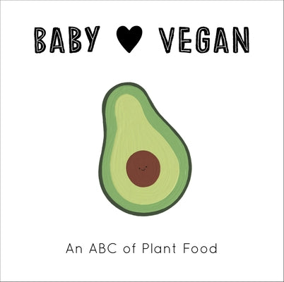 Baby Loves Vegan: An ABC of Plant Food by Egan, Molly