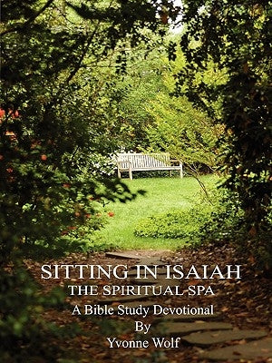 Sitting In Isaiah: The Spiritual Spa by Yvonne, Wolf