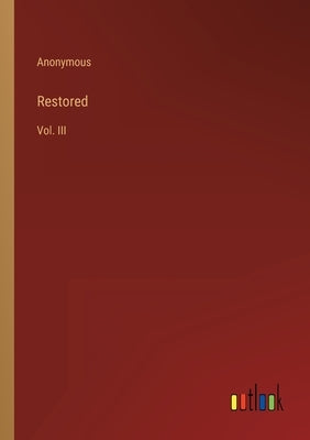 Restored: Vol. III by Anonymous