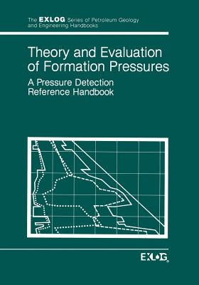 Theory and Evaluation of Formation Pressures: A Pressure Detection Reference Handbook by Exlog/Whittaker