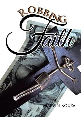 Robbing Faith by Kouza, Marvin