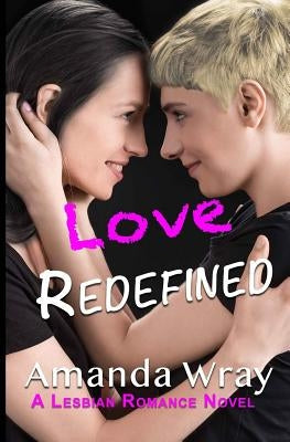 Love Redefined: A Lesbian Romance Novel by Sioux, Tracee