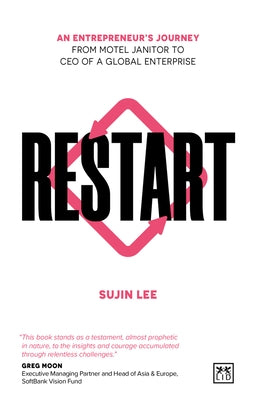Restart: An Entrepreneur's Journey from Motel Janitor to CEO of a Global Enterprise by Lee, Sujin
