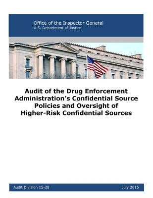 Audit of the Drug Enforcement Administration's Confidential Source Policies and Oversight of Higher-Risk Confidential Sources by Office of the Inspector General