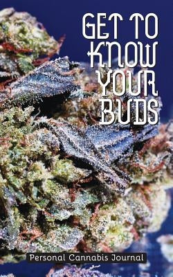 Get to Know Your Buds: Personal Cannabis Journal - Vol 2 by Aveningo Sanders, Shawn
