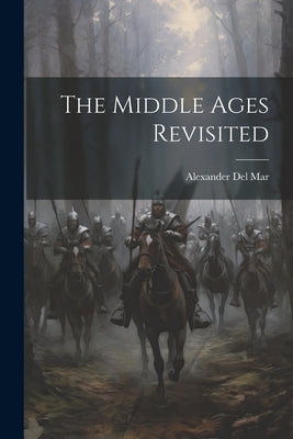 The Middle Ages Revisited by Mar, Alexander del