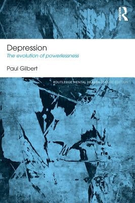 Depression: The Evolution of Powerlessness by Gilbert, Paul