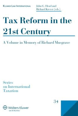 Tax Reform in the 21st Century: A Volume in Memory of Richard Musgrave by Head, John G.